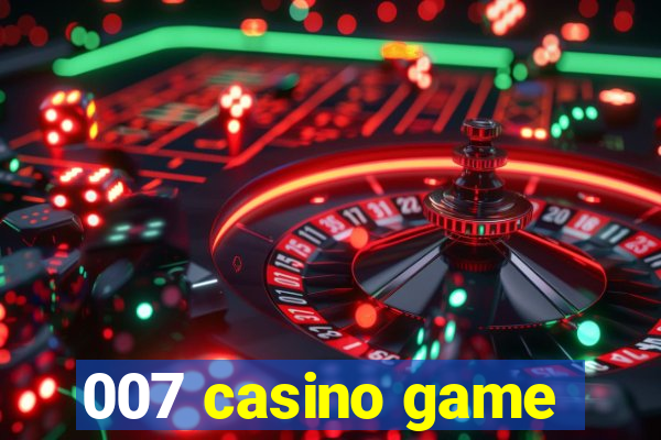 007 casino game